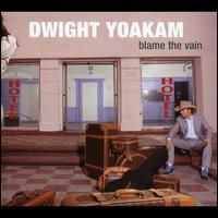 Dwight Yoakam - Blame The Vain